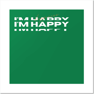 I'm happy shirt Posters and Art